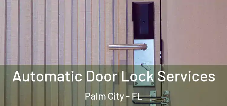Automatic Door Lock Services Palm City - FL