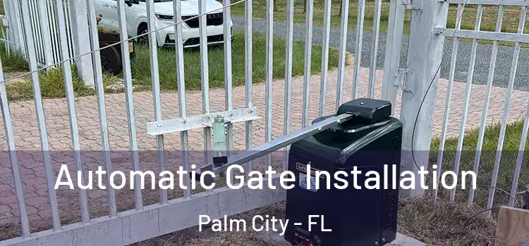  Automatic Gate Installation Palm City - FL