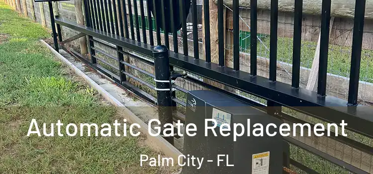  Automatic Gate Replacement Palm City - FL