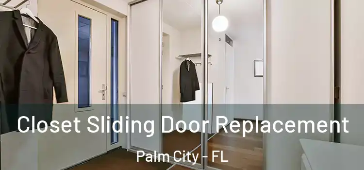 Closet Sliding Door Replacement Palm City - FL
