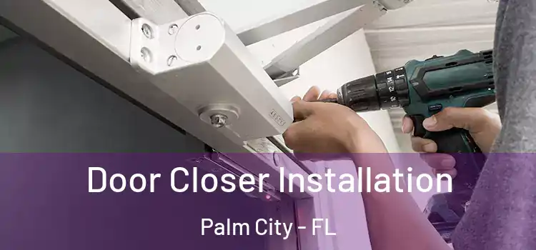  Door Closer Installation Palm City - FL