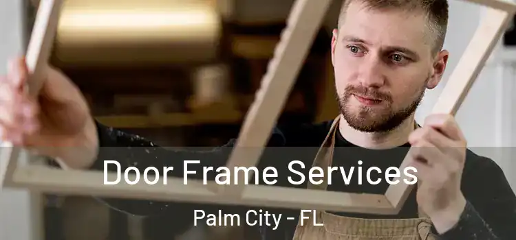  Door Frame Services Palm City - FL
