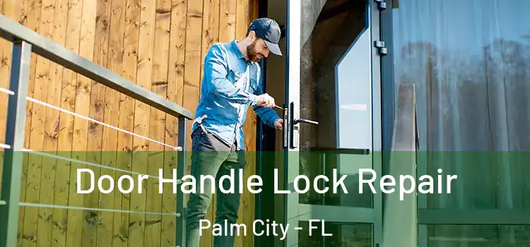 Door Handle Lock Repair Palm City - FL