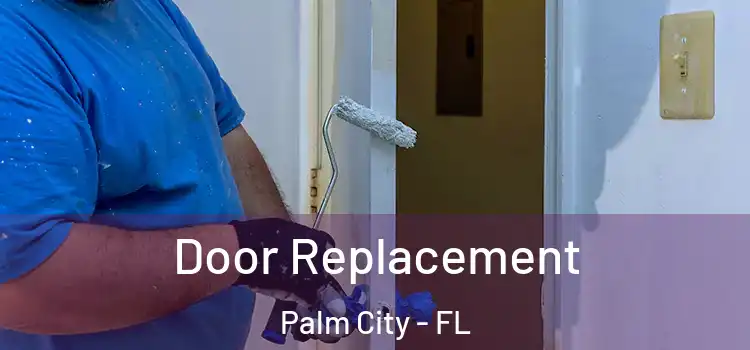 Door Replacement Palm City - FL