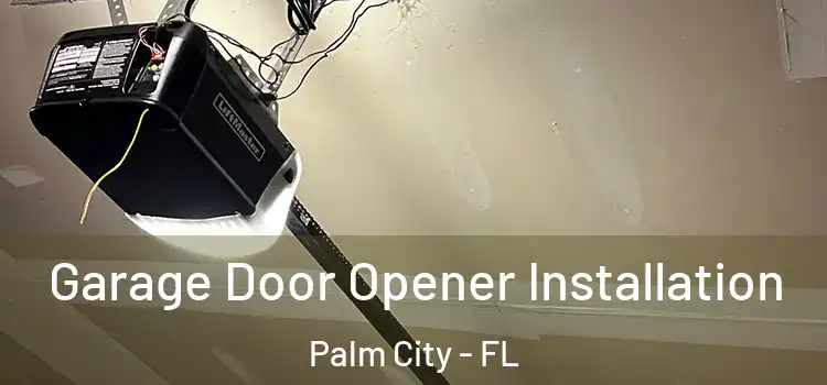  Garage Door Opener Installation Palm City - FL