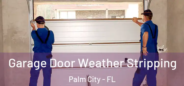  Garage Door Weather Stripping Palm City - FL