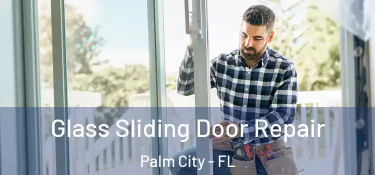  Glass Sliding Door Repair Palm City - FL