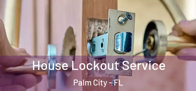 House Lockout Service Palm City - FL