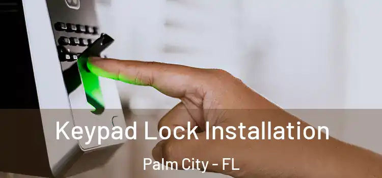 Keypad Lock Installation Palm City - FL