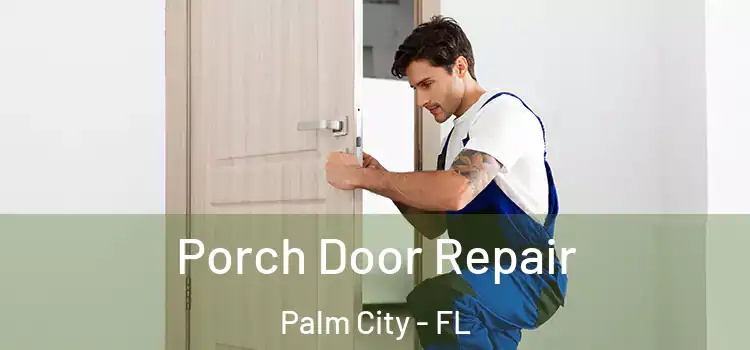  Porch Door Repair Palm City - FL