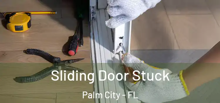 Sliding Door Stuck Palm City - FL