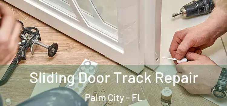 Sliding Door Track Repair Palm City - FL